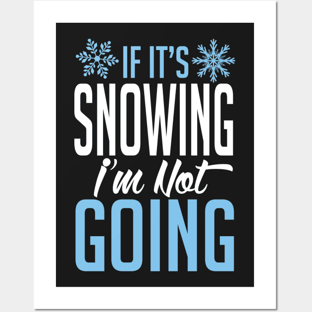 Winter: If it's snowing I'm not going Wall Art by nektarinchen